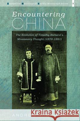 Encountering China Andrew T. Kaiser 9781532664137 Pickwick Publications