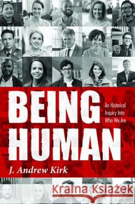 Being Human J. Andrew Kirk 9781532664199 Wipf & Stock Publishers
