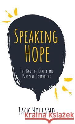 Speaking Hope Jack Holland 9781532664328