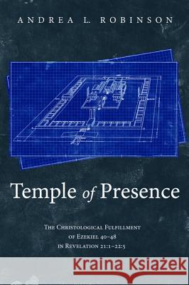Temple of Presence Andrea L. Robinson 9781532664410 Wipf & Stock Publishers