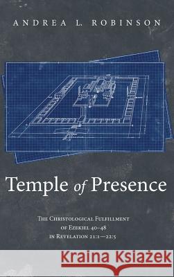 Temple of Presence Andrea L Robinson 9781532664427 Wipf & Stock Publishers