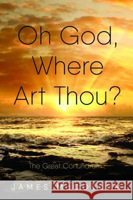 Oh God, Where Art Thou? McCollum, James 9781532664915