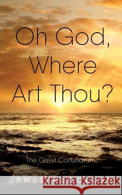 Oh God, Where Art Thou? James McCollum 9781532664922