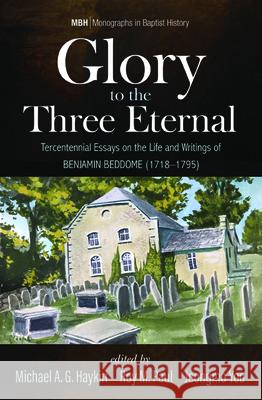 Glory to the Three Eternal Michael A G Haykin Roy M Paul Jeongmo Yoo 9781532666124 Pickwick Publications