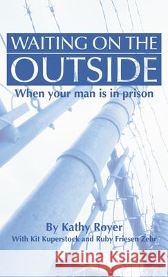 Waiting on the Outside Kathy Royer, Kit Kuperstock, Ruby F Zehr 9781532666223 Wipf & Stock Publishers