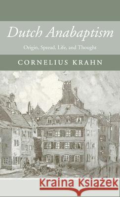 Dutch Anabaptism Cornelius Krahn 9781532666780