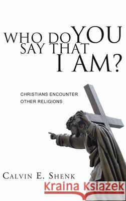 Who Do You Say That I Am? Calvin E Shenk 9781532666889 Wipf & Stock Publishers