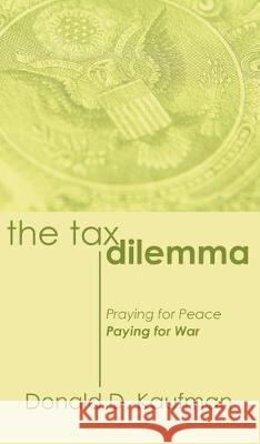 The Tax Dilemma Donald Kaufman John K. Stoner 9781532666896 Wipf & Stock Publishers