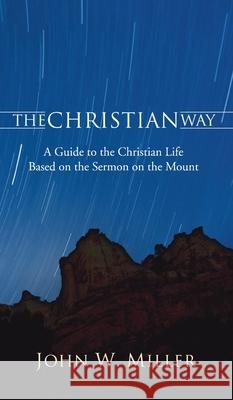 The Christian Way John W Miller 9781532666957 Wipf & Stock Publishers