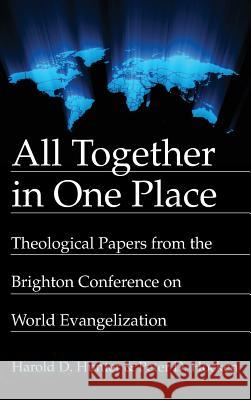 All Together in One Place Harold D Hunter, Peter D Hocken 9781532667657