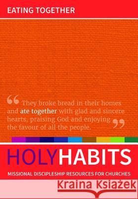 Holy Habits: Eating Together Andrew Roberts Neil Johnson Tom Milton 9781532667701 Wipf & Stock Publishers