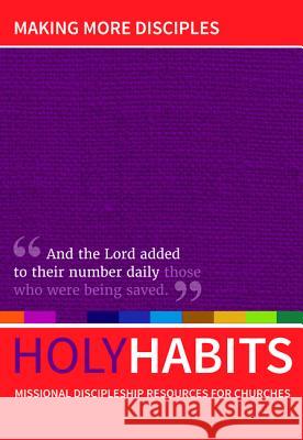 Holy Habits: Making More Disciples Andrew Roberts Neil Johnson Tom Milton 9781532667817