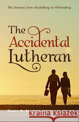 The Accidental Lutheran Nancy a. Almodovar Craig Kellerman 9781532668166 Resource Publications (CA)