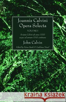 Joannis Calvini Opera Selecta, Five Volumes John Calvin Petrus Barth Guilelmus Niesel 9781532668661