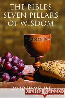 The Bible's Seven Pillars of Wisdom David Hamshire 9781532669248 Wipf & Stock Publishers