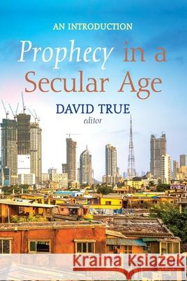 Prophecy in a Secular Age  9781532669255 Wipf and Stock Publishers