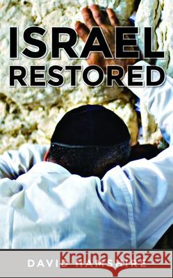 Israel Restored David Hamshire 9781532669262 Wipf & Stock Publishers