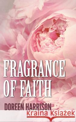 Fragrance of Faith Doreen Harrison 9781532669330