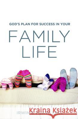 God's Plan for Success in Your Family Life Irwin Lall Vijaya Lall 9781532669507