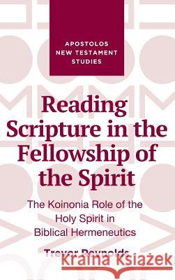 Reading Scripture in the Fellowship of the Spirit Trevor Reynolds 9781532669811 Wipf & Stock Publishers