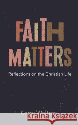Faith Matters: An Addict's Theology of Addiction Kerry Walters 9781532670381 Cascade Books