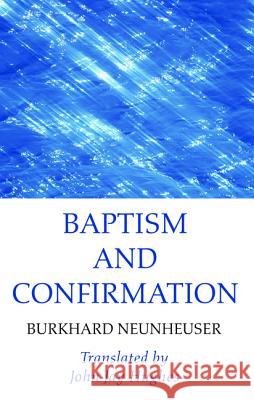 Baptism and Confirmation Burkhard Neunheuser John Jay Hughes 9781532670466 Wipf & Stock Publishers