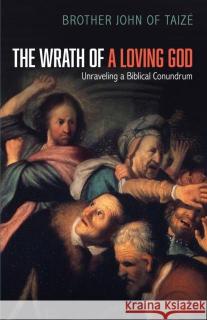 The Wrath of a Loving God Brother John of Taize 9781532670725 Cascade Books