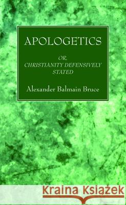 Apologetics Alexander Balmain Bruce 9781532671050