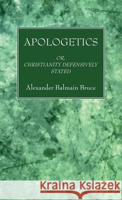 Apologetics Alexander Balmain Bruce 9781532671067