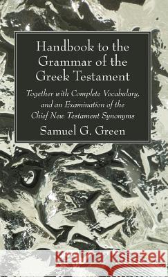 Handbook to the Grammar of the Greek Testament Samuel G Green 9781532671098