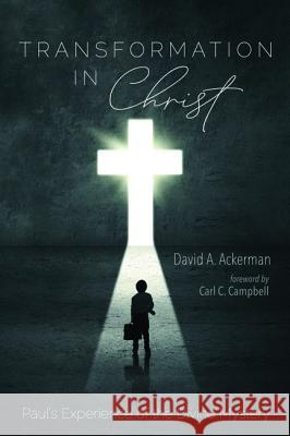 Transformation in Christ David A. Ackerman Carl C. Campbell 9781532671142 Wipf & Stock Publishers