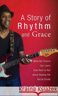 A Story of Rhythm and Grace Jimi Calhoun 9781532671234 Wipf & Stock Publishers