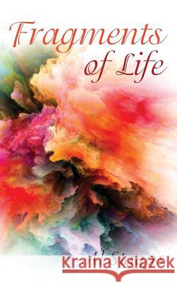 Fragments of Life Al Staggs 9781532671289