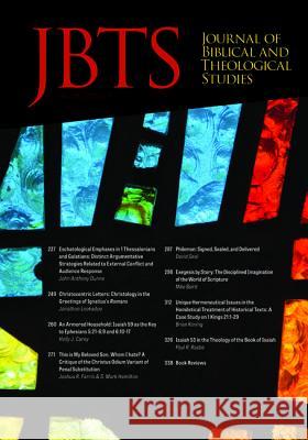 Journal of Biblical and Theological Studies, Issue 3.2 Daniel S. Diffey Ryan a. Brandt Justin McLendon 9781532671623