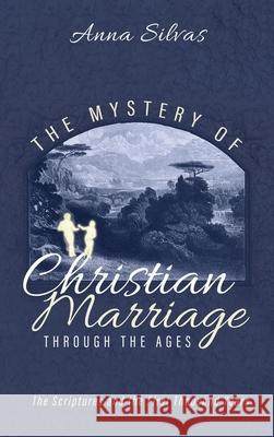 The Mystery of Christian Marriage through the Ages Anna Silvas 9781532671920 Cascade Books
