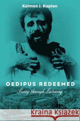 Oedipus Redeemed Kalman J. Kaplan Matthew B. Schwartz 9781532671944 Resource Publications (CA)