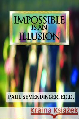 Impossible is an Illusion Semendinger, Paul 9781532672187 Resource Publications (CA)