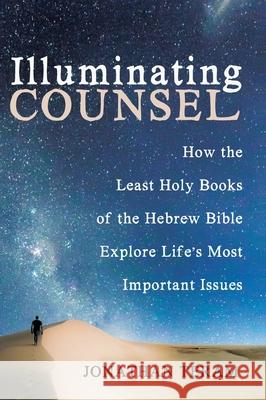 Illuminating Counsel Jonathan Teram 9781532672453 Wipf & Stock Publishers