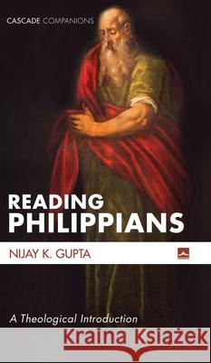 Reading Philippians Nijay K Gupta 9781532672958
