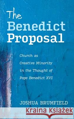 The Benedict Proposal Joshua Brumfield 9781532673146 Pickwick Publications