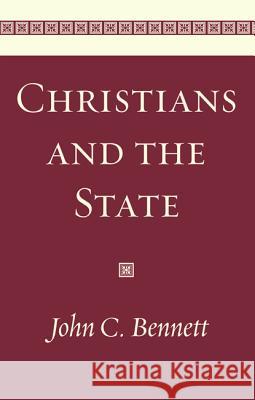 Christians and the State John C. Bennett 9781532673436