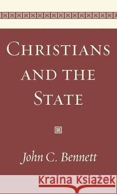 Christians and the State John C Bennett 9781532673443