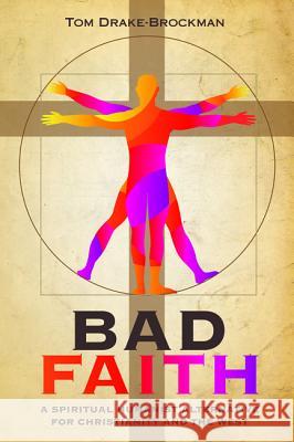 Bad Faith Tom Drake-Brockman 9781532673498 Resource Publications (CA)
