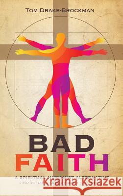 Bad Faith Tom Drake-Brockman 9781532673504 Resource Publications (CA)