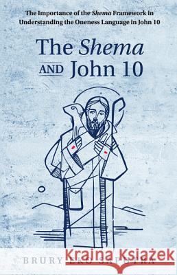 The Shema and John 10 Brury Eko Saputra 9781532673917 Wipf & Stock Publishers