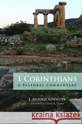 1 Corinthians J. Ayodeji Adewuya Daniel K. Darko 9781532674006