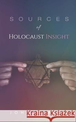 Sources of Holocaust Insight John K Roth (Claremont McKenna College USA) 9781532674198 Cascade Books