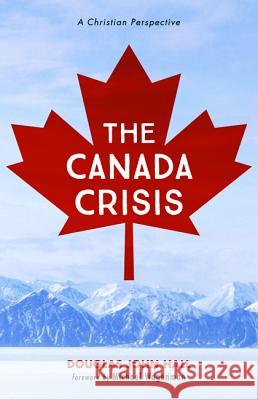 The Canada Crisis Douglas John Hall Michael Wagenman 9781532674525 Wipf & Stock Publishers