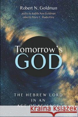 Tomorrow's God Robert N. Goldman Mary L. Radnofsky Judith Ann Goldman 9781532674648