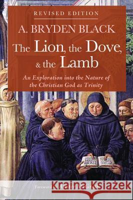 The Lion, the Dove, & the Lamb, Revised Edition Black, A. Bryden 9781532674761 Wipf & Stock Publishers